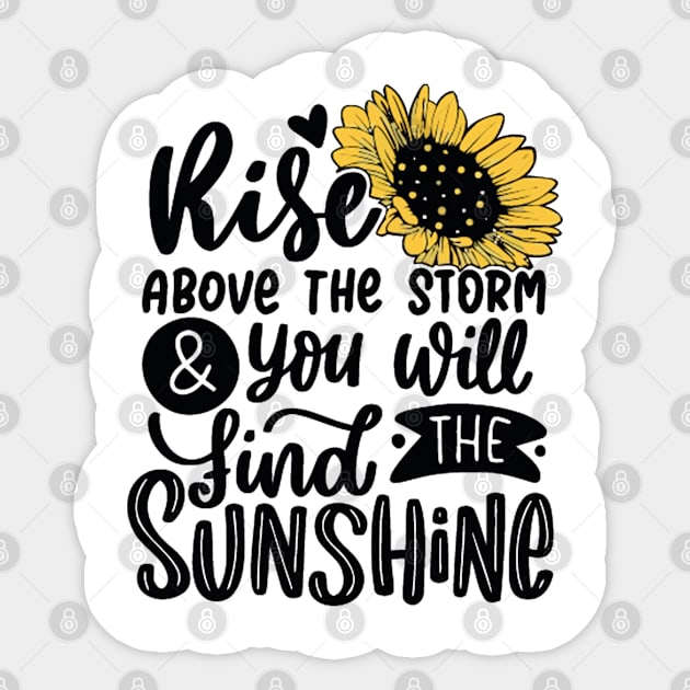 Rise Above the Storm and You will Find the Sunshine Sticker by the kratingdaeng